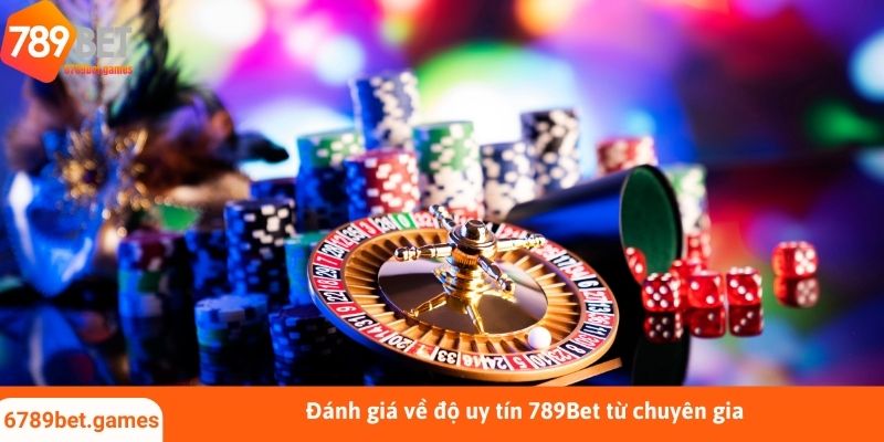 Đánh giá về độ uy tín 789Bet từ chuyên gia